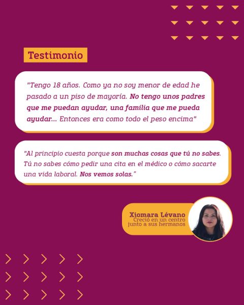 Imagen con el testimonio de Xiomara, una chica tutelada. Esta chica dice "No tengo unos padres ni una familia que me pueda ayudar. Entonces es mucho peso encima"